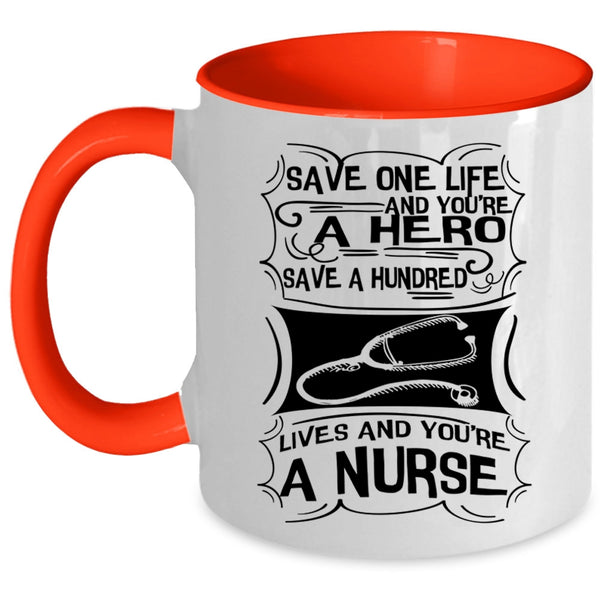 You're A Nurse Coffee Mug, Save One Life Accent Mug