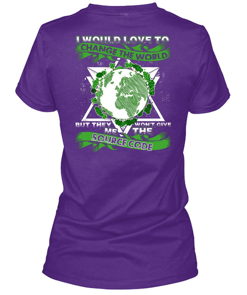 I Would Love To Change The World T Shirt, Source Code T Shirt