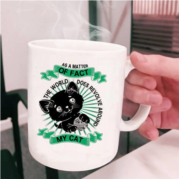 Cute Cats Coffee Mug, The World Does Revolve Around My Cat Cup