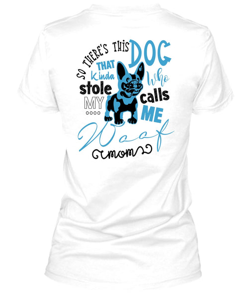 So There's This Dog T Shirt, Call Me My Mom T Shirt