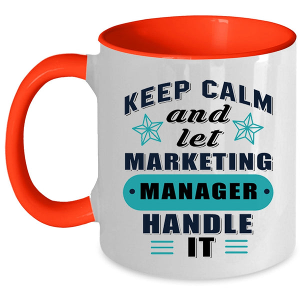 Funny Manager Coffee Mug, Keep Calm And Let Marketing Manager Accent Mug