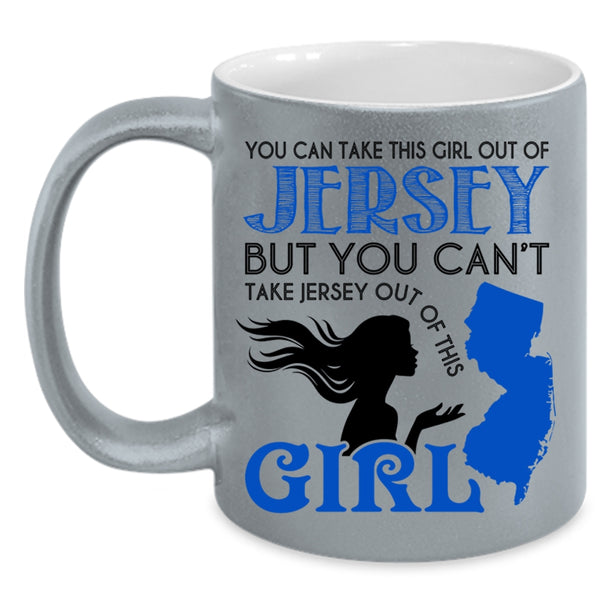 Cool Jersey Girls Coffee Mug, You Can Take This Girl Out Of Jersey Accent Mug