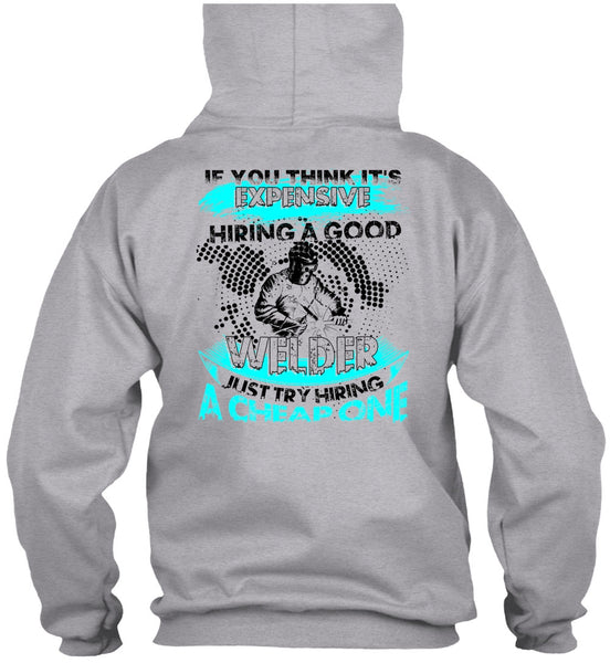 Hiring A Good Welder T Shirt, I Love Welding T Shirt
