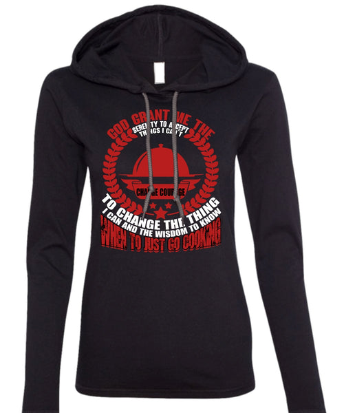 To Just Go Cooking T Shirt, Being A Chef T Shirt (Anvil Ladies Ringspun Hooded)
