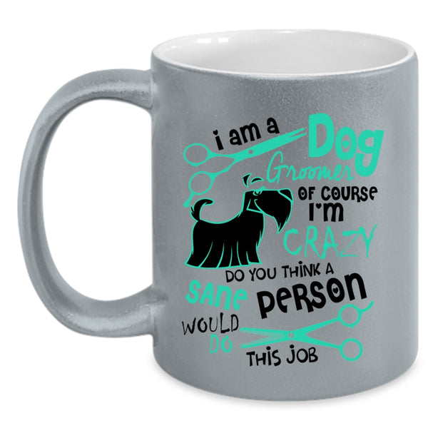 Cute Dog Groomer Lover Coffee Mug, I Am A Dog Groomer Accent Mug
