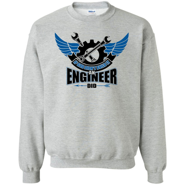 Coolest Engineer T Shirt, If God Didin't Build It Sweatshirt