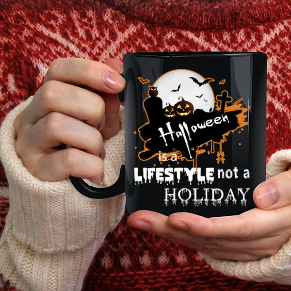 Halloween Is A Lifestyle Not A Holiday Coffee Mug, Scary Coffee Cup