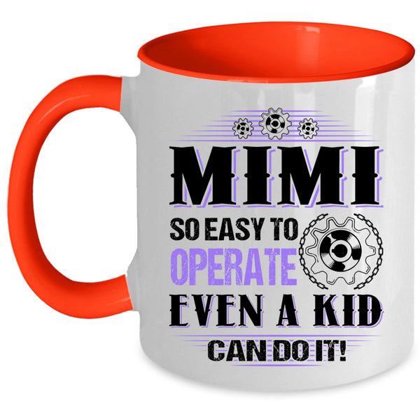 Cute Mimi Coffee Mug, Mimi So Easy To Operate Even A Kid Can Do It Accent Mug