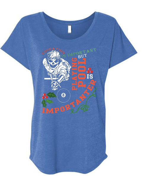 Education Is Important T Shirt, Playing Pool Is Importanter T Shirt, Cool Shirt (Ladies' Triblend Dolman Sleeve)