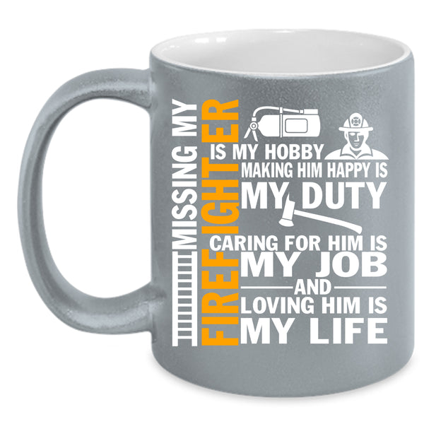 Don't Mess With Firefighter Coffee Mug, Loving Him Is My Life Coffee Cup