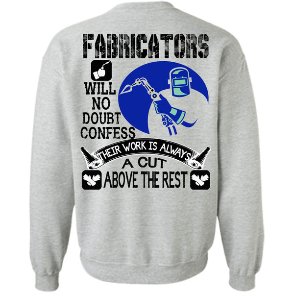 Being A Welder T Shirt, Fabricators Will No Doubt Confess Sweatshirt