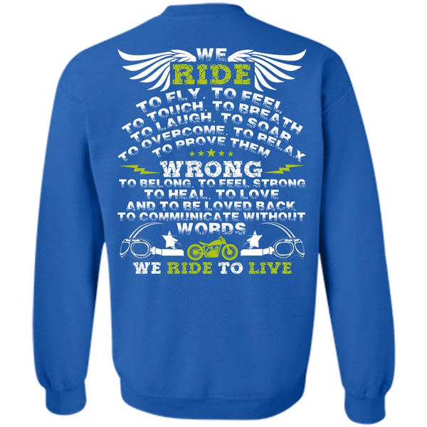 We Ride To Live T Shirt, I Love Biker Sweatshirt