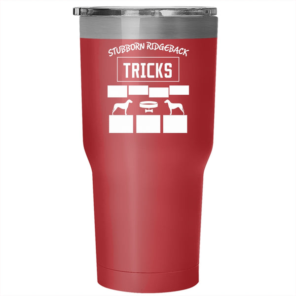 Stubborn Ridgeback Tricks Tumbler 30 oz Stainless Steel, Cool Ridgeback Travel Mug