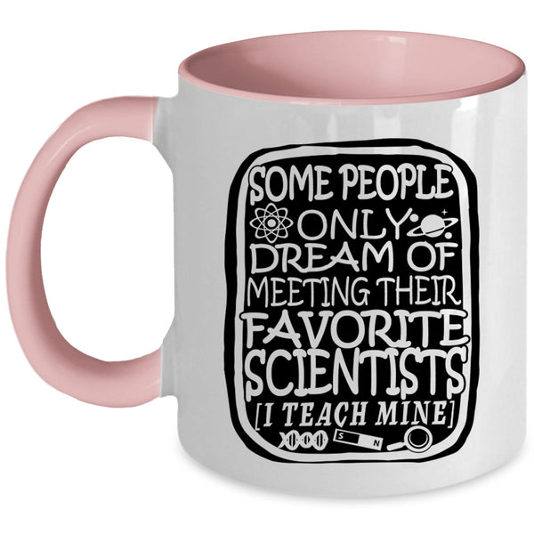 I Teach Scientists Coffee Mug, My Favorite Scientists Accent Mug