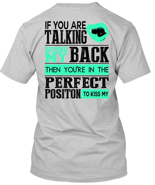 If You Are Talking Behind My Back T Shirt, I Love Teen T Shirt