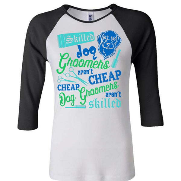 Skilled Dog Groomers Aren't Cheap T Shirt, I Love My Dog T Shirt, Awesome T-Shirts
