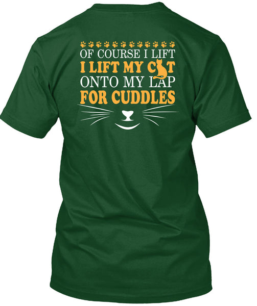 I Lift My Cat Onto My Lap For Cuddles T Shirt, I Love My Life T Shirt