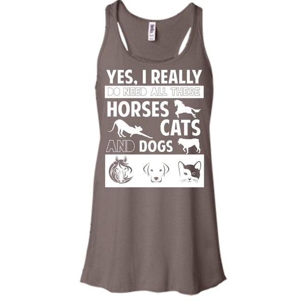I Really Do Need All These Horse Shirt, Cats Shirt, And Dogs Shirt
