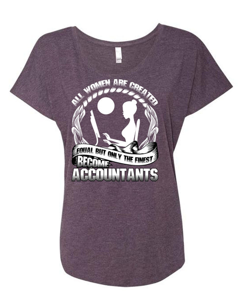 Only The Finest Become Accountants T Shirt, Being An Accountant T Shirt, Cool Shirt (Ladies' Triblend Dolman Sleeve)