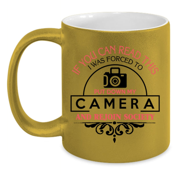 Funny Photographer Coffee Mug, I Was Forced To Put Down My Camera Accent Mug