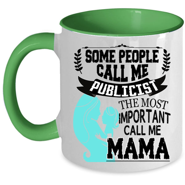 The Most Important Call Me Mama Coffee Mug, Some People Call Me Publicist Accent Mug