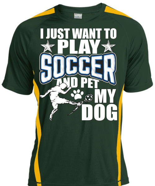 I Just Want To Play Soccer T Shirt, Pet My Dog T Shirt, Cool Shirt