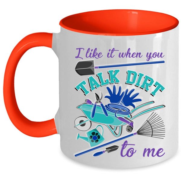 I Love Gardening Coffee Mug, I Like It When You Talk Dirt To Me Accent Mug