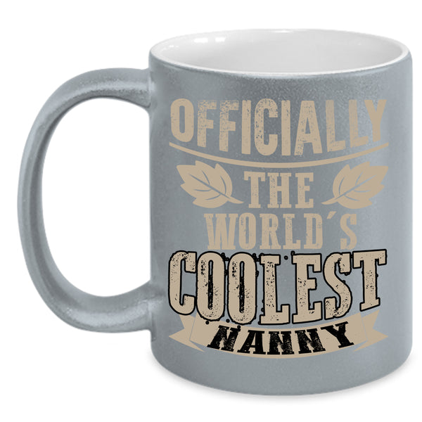 The World's Coolest Nanny Coffee Mug, Awesome Nanny Coffee Cup