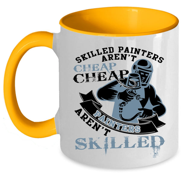 Cheap Painters Aren't Skilled Coffee Mug, Skilled Painters Aren't Cheap Accent Mug