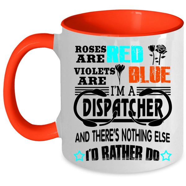 I'm A Dispatcher Coffee Mug, Roses Are Red Violets Are Blue Accent Mug