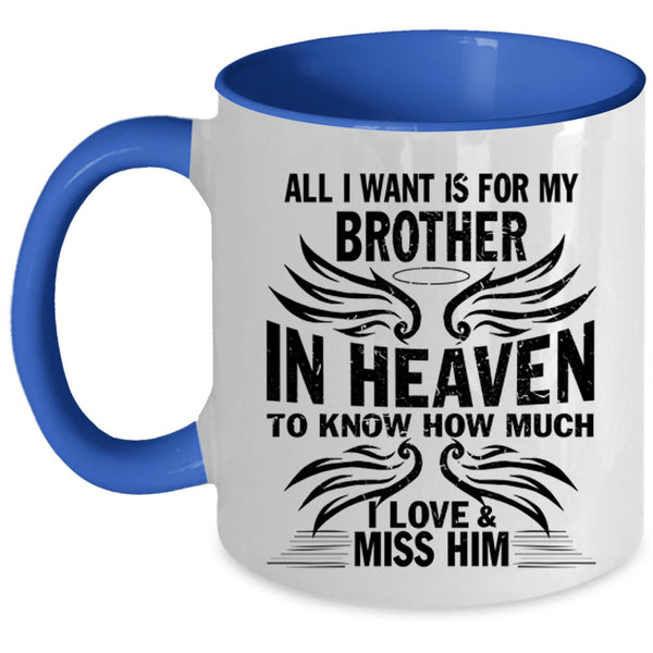 I Love And Miss Him Coffee Mug, For My Brother In Heaven Accent Mug