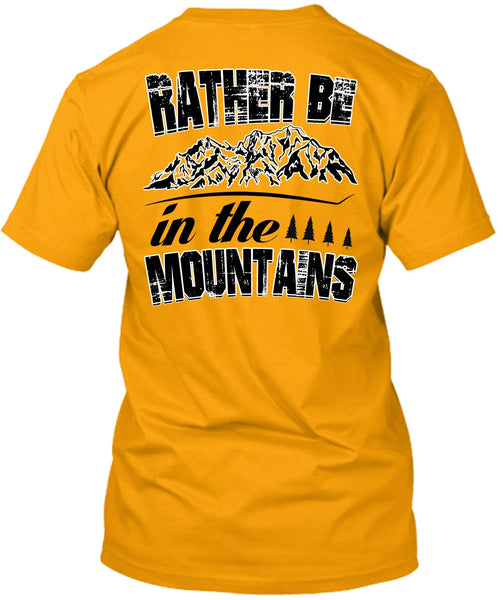 Rather Be In The Mountains T Shirt, I Love Mountain T Shirt