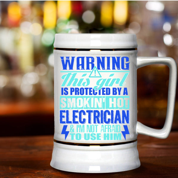 Cute Electrician's Girlfriend Beer Stein 22oz, This Girl Is Protected By A Hot Electrician Beer Mug