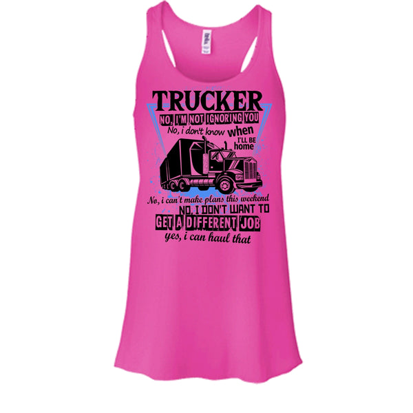 Trucker I'm Not Igoring You T Shirt, I'm A Truck Driving Tank Top