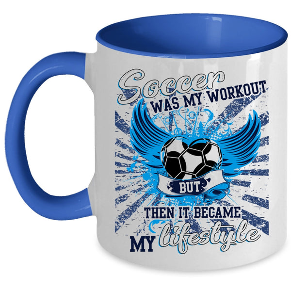 It Became My Lifestyle Coffee Mug, Soccer Was My Workout Accent Mug
