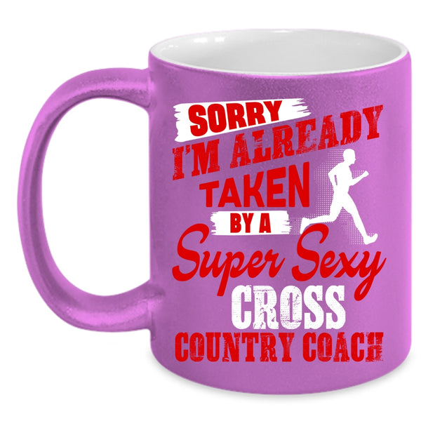 I'm Already Taken By A Cross Country Coach Coffee Mug, Married Coffee Cup