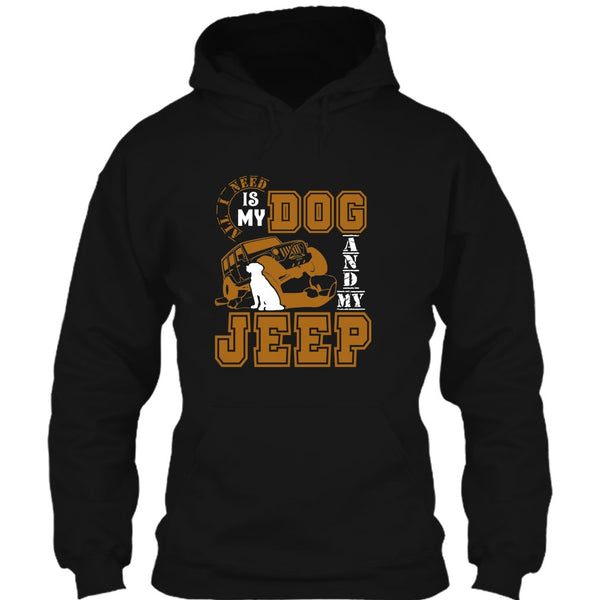 All I Need Is My Dog T Shirt, And My Jeep T Shirt