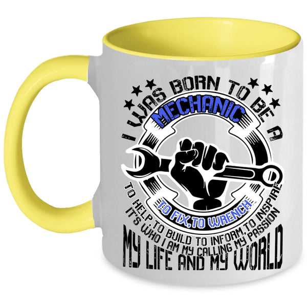 My Life And My World Coffee Mug, I Was Born To Be A Mechanic Accent Mug