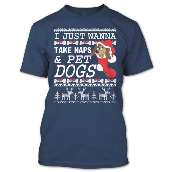 I Just Wanna Take Naps T Shirt, Take Nap & Pet Dogs T Shirt