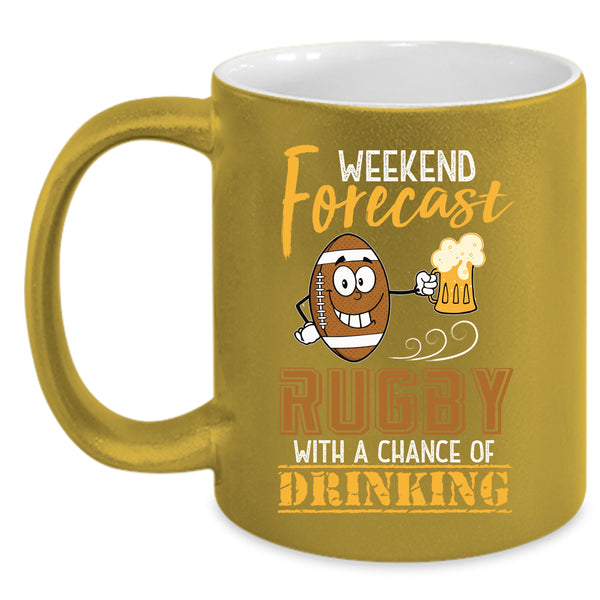 Weekend Forecast Rugby Coffee Mug, Chance Of Drinking Coffee Cup