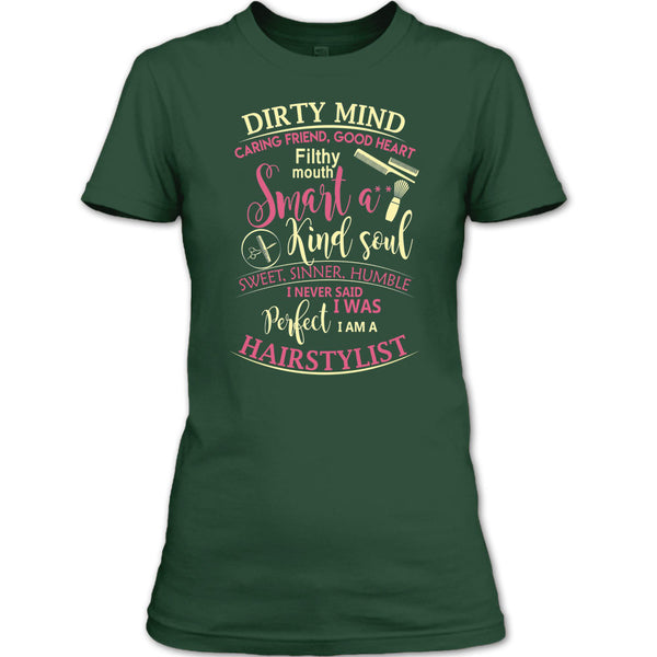 Dirty Mind T Shirt, I Am A Hairstylist T Shirt