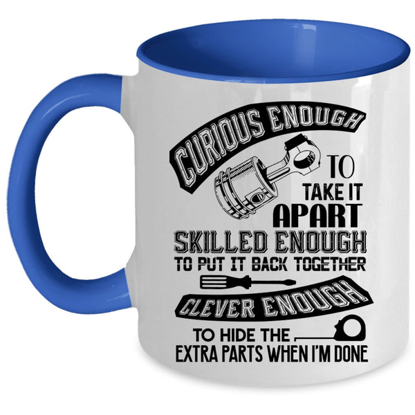 Funny Mechanics Coffee Mug, Skilled Enough To Put It Back Together Accent Mug