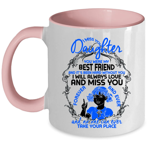 You Were My Best Friend Coffee Mug, I Miss You Daughter Accent Mug