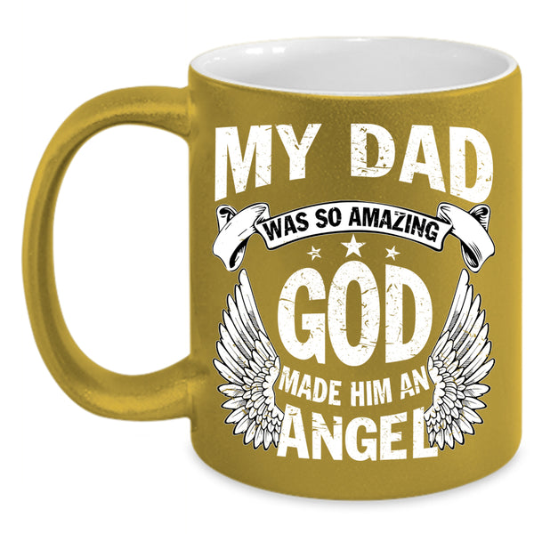 My Dad Was So Amazing Coffee Mug, An Angel Coffee Cup