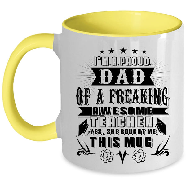 Cute Teacher's Dad Coffee Mug, I'm A Proud Dad Of An Awesome Teacher Accent Mug