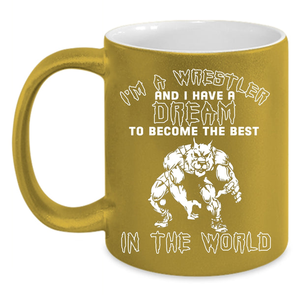 I'm A Wrestler Coffee Mug, Become The Best In The World Coffee Cup