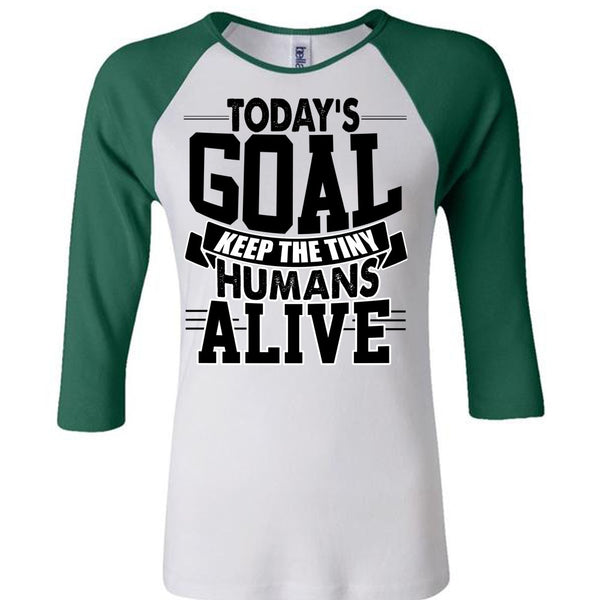Today's Goal Keep The Tiny Humans Alive T Shirt, I Love My Son T Shirt, Awesome T-Shirts