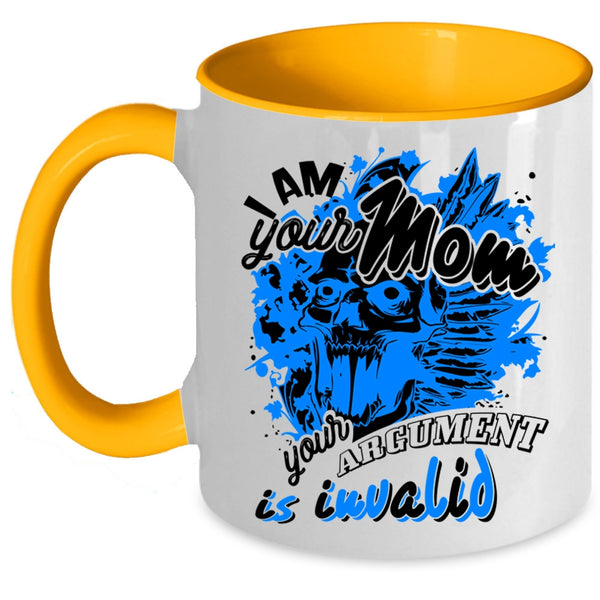 Your Argument Is Invalid Coffee Mug, I Am Your Mom Accent Mug