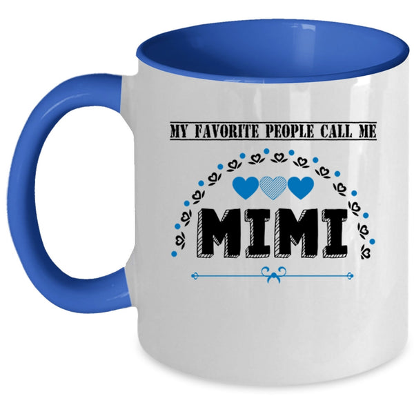 Call Me Mimi Coffee Mug, My Favorite People Call Me Mimi Accent Mug