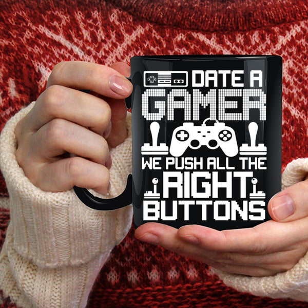 Date A Gamer Coffee Mug, We Push All The Right Buttons Coffee Cup